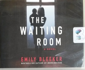 The Waiting Room written by Emily Bleeker performed by Sophie Amoss on CD (Unabridged)